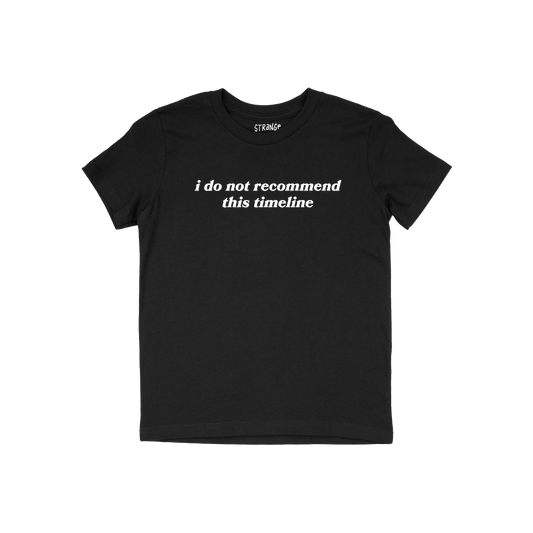 Black kids t-shirt with "i do not recommend this timeline" text, classic fit, called Timeline Kids T-shirt.