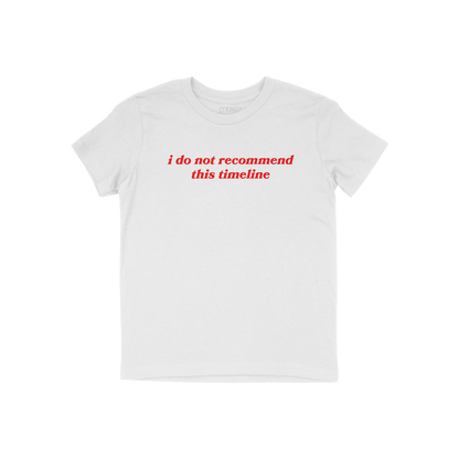 White kids T-shirt with red text "i do not recommend this timeline," Timeline Kids T-shirt, classic fit, sarcastic style for 