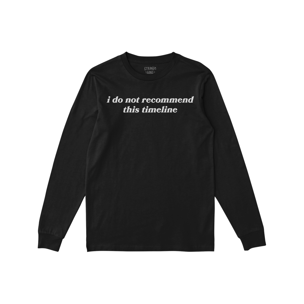 Black unisex long sleeve shirt with "i do not recommend this timeline" text front print, Timeline Long Sleeve T-shirt.