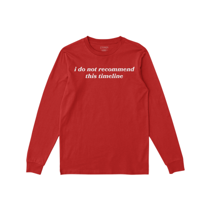 Red long sleeve shirt with white text "i do not recommend this timeline" on back, Timeline Long Sleeve T-shirt.