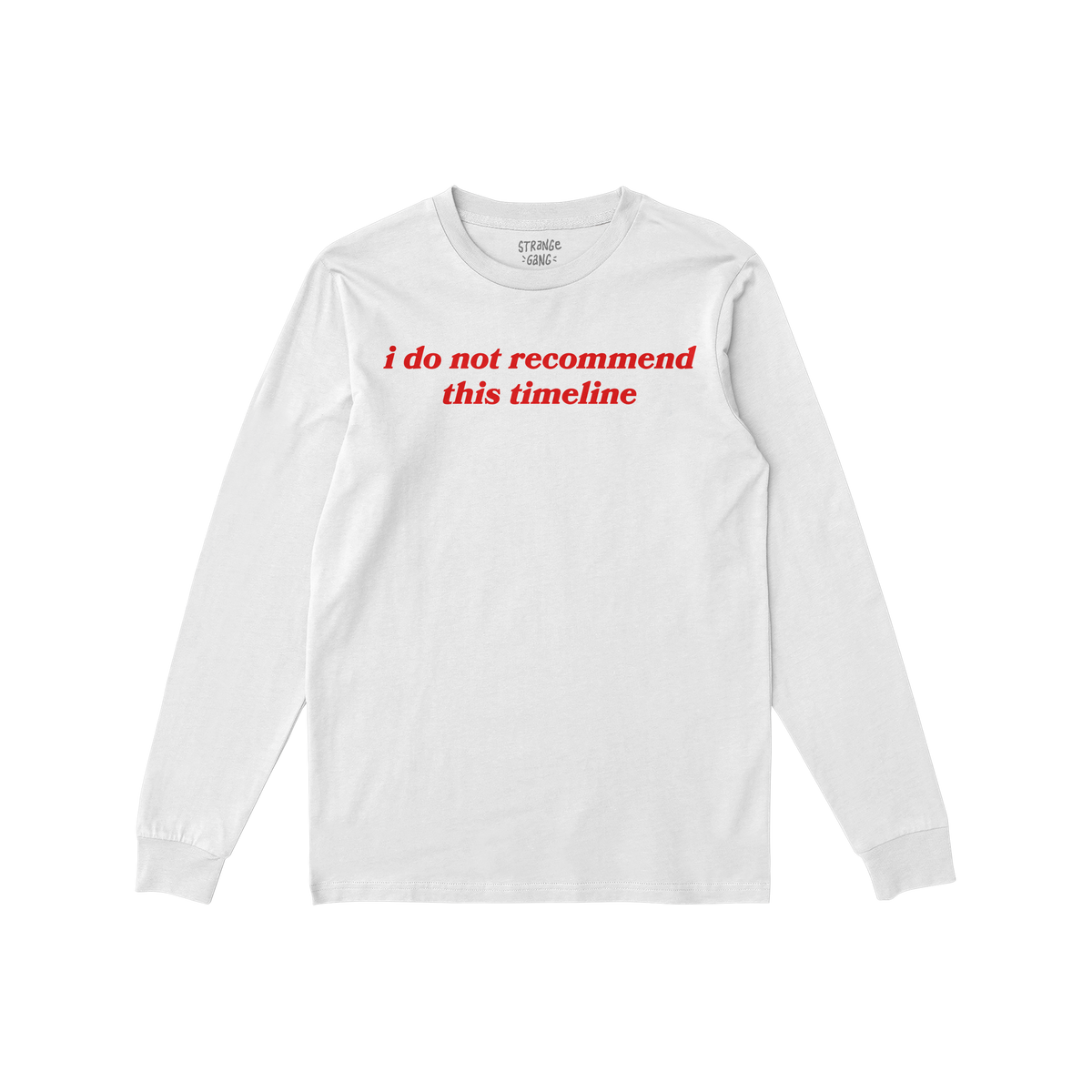 Timeline Long Sleeve T-shirt in white with red text reading "i do not recommend this timeline" on the front, unisex style.