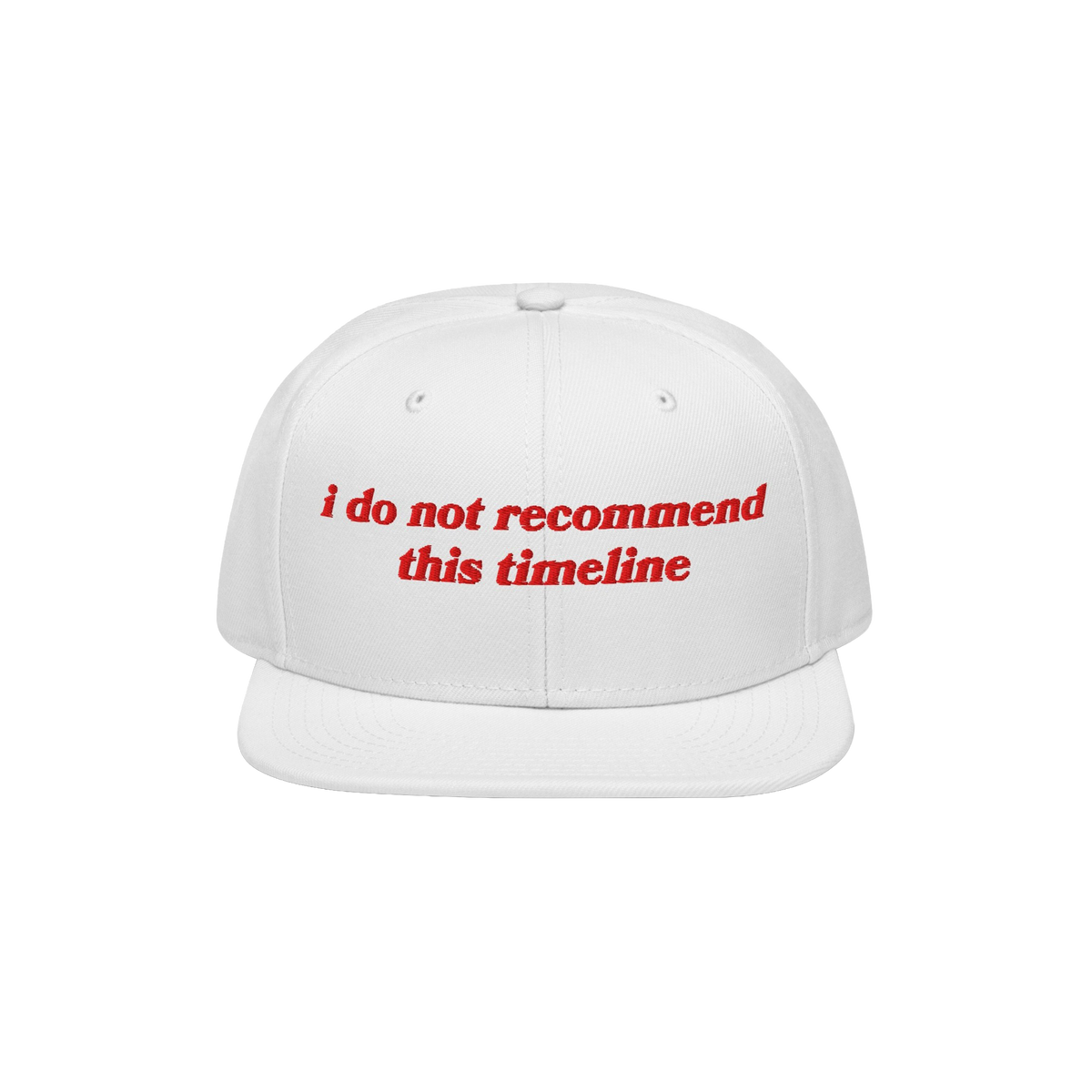 White flat-brim cap with red embroidered text, I Do Not Recommend This Timeline, capturing sarcasm and resilience. Ideal for 