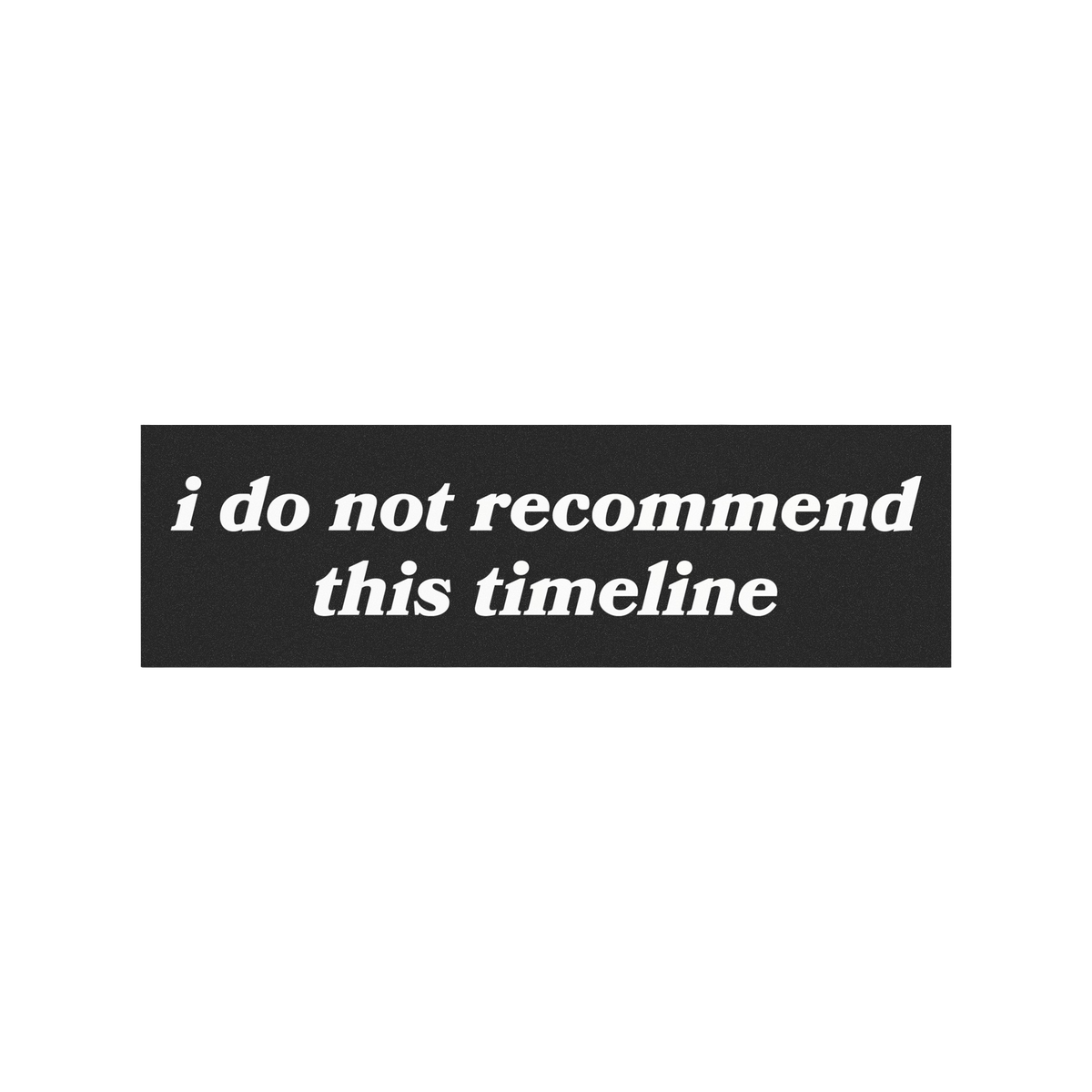 Timeline Sticker & Magnet features white italic serif text stating i do not recommend this timeline on a black panel, symboli