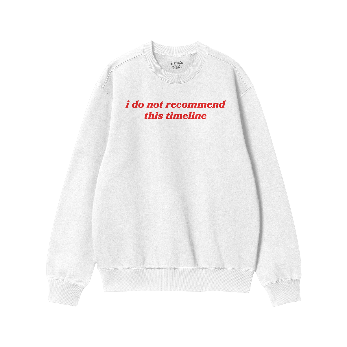 White crewneck sweatshirt with red text saying "i do not recommend this timeline" from the Timeline Hoodie & Sweatshirt colle