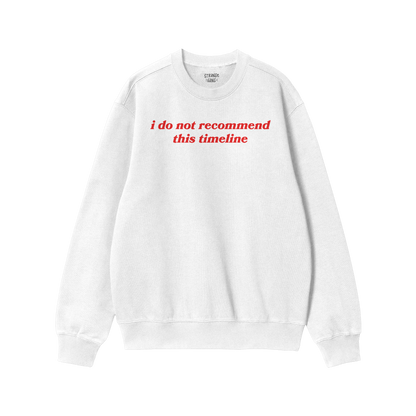 White crewneck sweatshirt with red text saying "i do not recommend this timeline" from the Timeline Hoodie & Sweatshirt colle