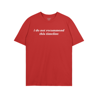 Red unisex Timeline T-shirt with white text "i do not recommend this timeline" printed on the front, soft casual fit for acti