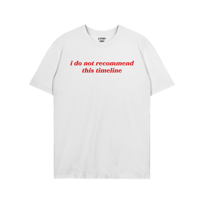 Timeline T-shirt white unisex tee with red text "i do not recommend this timeline" for activists and mental health awareness.